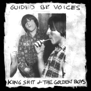 Guided by Voices' King Shit and the Golden Boys