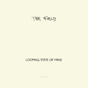 The Field's Looping State of Mind
