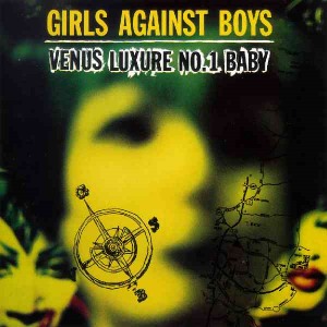 Girls Against Boys' Venus Luxure No. 1 Baby