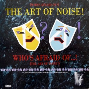 The Art of Noise's (Who's Afraid of) The Art of Noise!