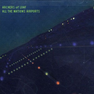Archers of Loaf's All the Nations Airports