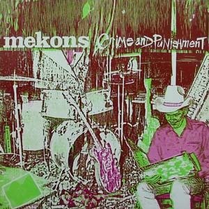 Mekons' Crime and Punishment