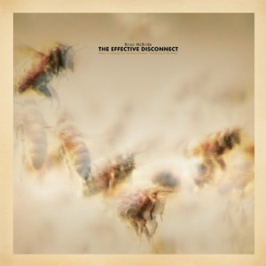 Brian McBride's The Effective Disconnect: Music Composed for the Documentary Vanishing of the Bees