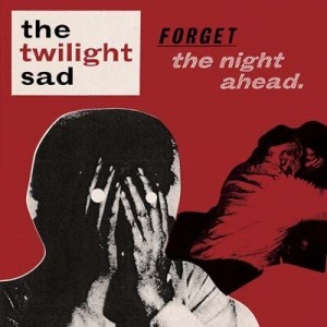 The Twilight Sad's Forget the Night Ahead LP