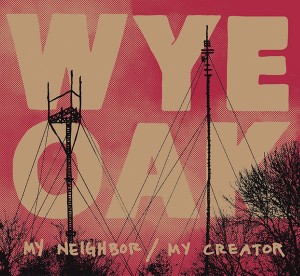 Wye Oak's My Neighbor / My Creator EP