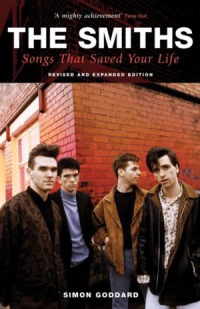 Simon Goddard's The Smiths: Songs That Saved Your Life