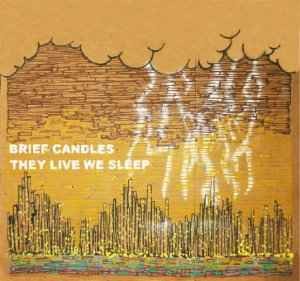 Brief Candles' They Live We Sleep