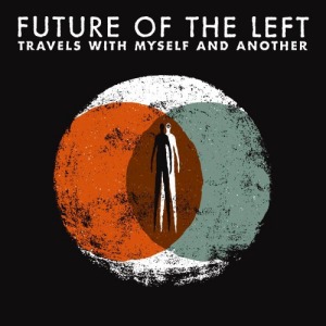 Future of the Left's Travels with Myself and Another