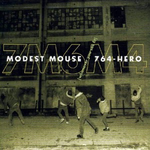 Modest Mouse / 764-Hero's Whenever You See Fit